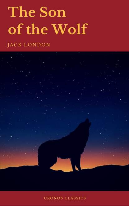 The Son of the Wolf (Cronos Classics) - Джек Лондон