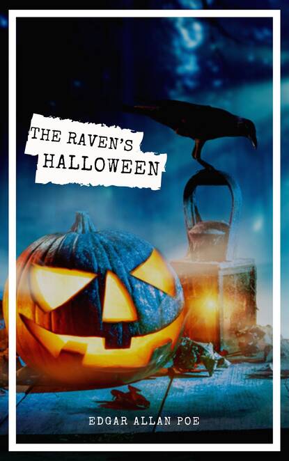 The Raven's Halloween: The Best Stories of Edgar Allan Poe - Эдгар Аллан По