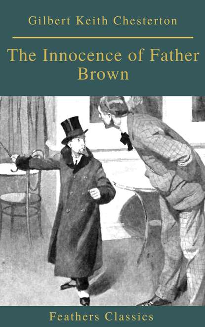 The Innocence of Father Brown (Feathers Classics) - Гилберт Кит Честертон