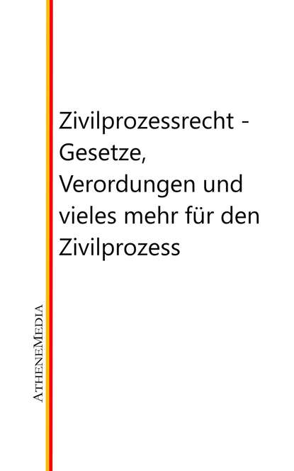 Zivilprozessrecht - Gesetze, Verordungen und vieles mehr f?r den Zivilprozess — Группа авторов