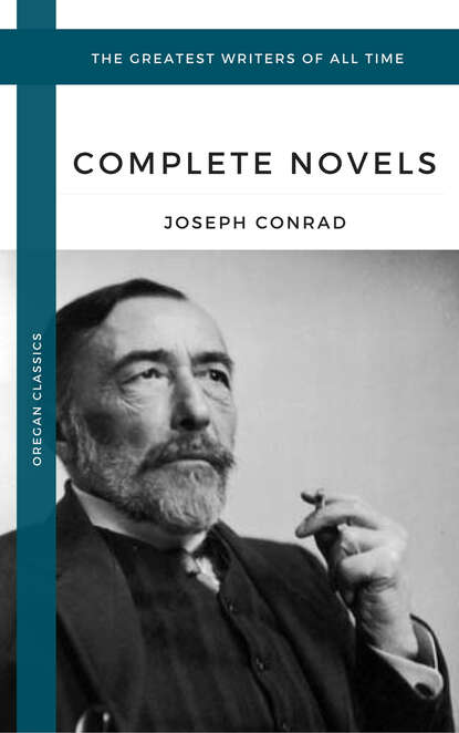 Conrad, Joseph: The Complete Novels (Oregan Classics) (The Greatest Writers of All Time) - Джозеф Конрад