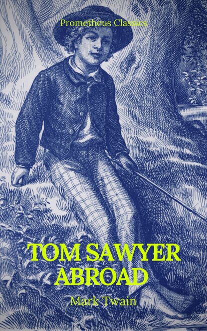 Tom Sawyer Abroad (Prometheus Classics) - Марк Твен