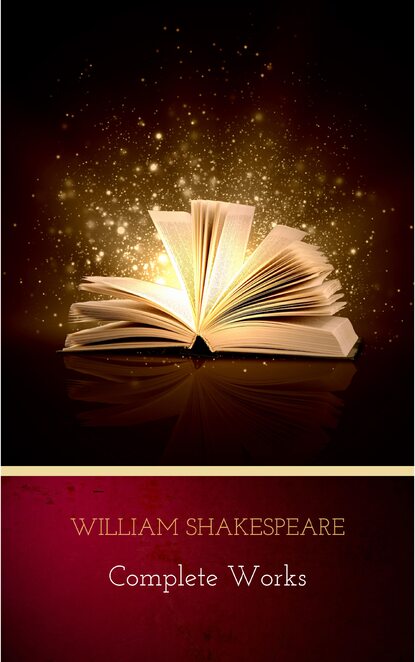 The Complete Works of William Shakespeare - Уильям Шекспир