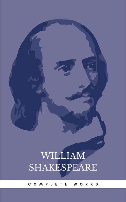 The Complete Works of William Shakespeare - Уильям Шекспир