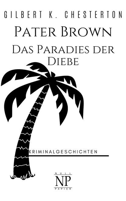 Pater Brown – Das Paradies der Diebe - Гилберт Кит Честертон