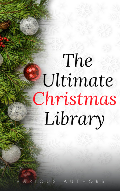 The Ultimate Christmas Library: 100+ Authors, 200 Novels, Novellas, Stories, Poems and Carols - Лаймен Фрэнк Баум