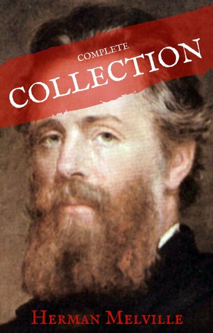 Herman Melville: The Complete works (House of Classics) - Герман Мелвилл