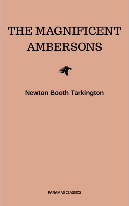 The Magnificent Ambersons (Pulitzer Prize for Fiction 1919) - Бут Таркингтон