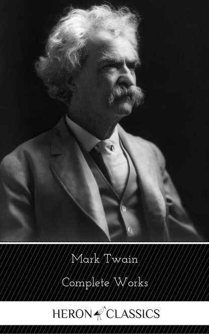 Mark Twain: The Complete Works (Heron Classics) - Марк Твен