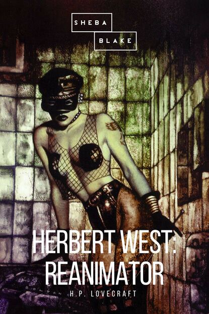 Herbert West: Reanimator - Говард Филлипс Лавкрафт