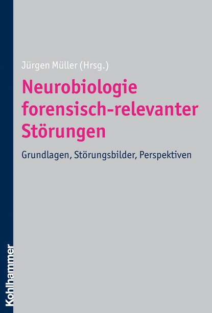 Neurobiologie forensisch-relevanter St?rungen — Группа авторов