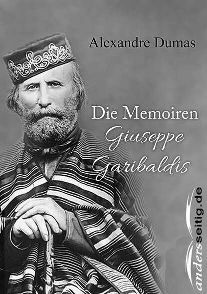 Die Memoiren Giuseppe Garibaldis - Александр Дюма