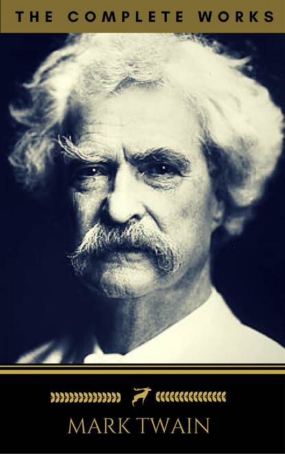 Mark Twain: The Complete Works (Golden Deer Classics) - Марк Твен