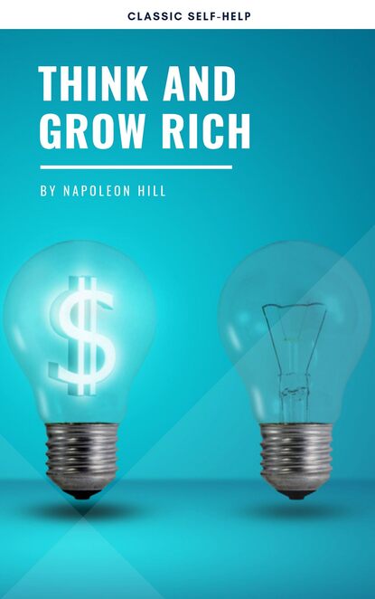 Think And Grow Rich - Наполеон Хилл