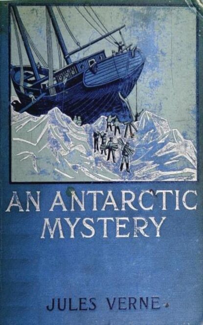 An Antarctic Mystery - Жюль Верн