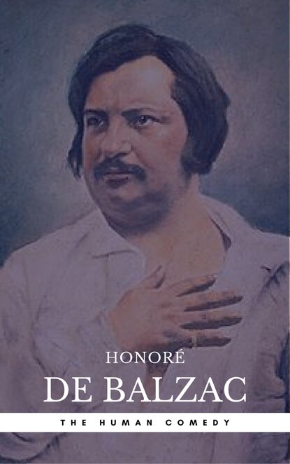 Honor? de Balzac: The Complete 'Human Comedy' Cycle (100+ Works) (Book Center) - Оноре де Бальзак