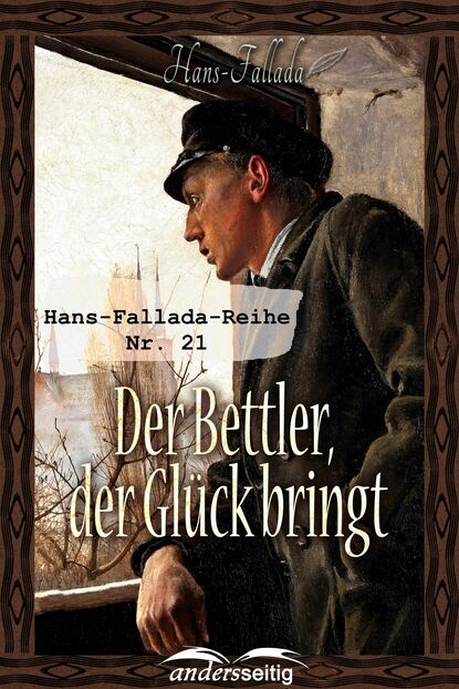 Der Bettler, der Gl?ck bringt - Ханс Фаллада