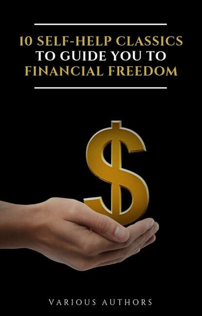 10 Self-Help Classics to Guide You to Financial Freedom Vol: 1 - Наполеон Хилл