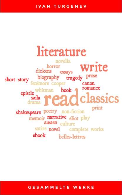 Gesammelte Werke: Romane + Erz?hlungen + Gedichte in Prosa (83 Titel in einem Buch - Vollst?ndige deutsche Ausgaben): V?ter und S?hne + Aufzeichnungen ... Liebe + Gespenster und viel mehr - Иван Тургенев