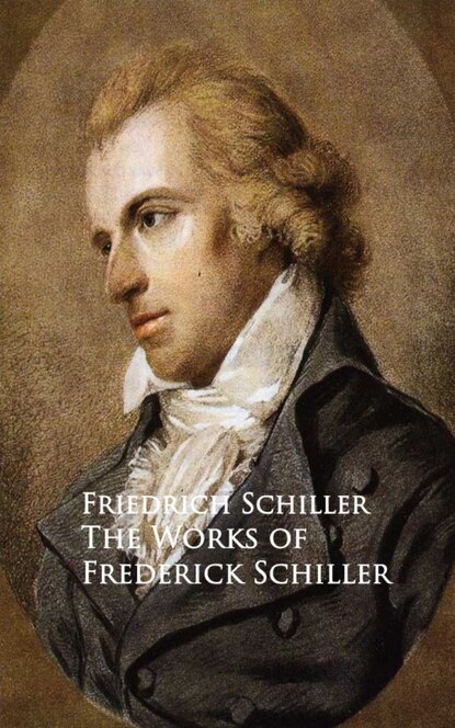 The Works of Frederick Schiller - Фридрих Шиллер