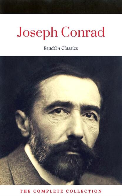 Joseph Conrad: The Complete Collection (ReadOn Classics) - Джозеф Конрад