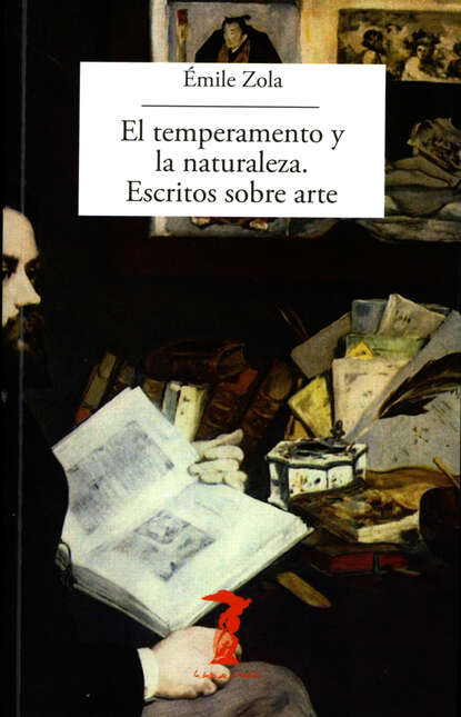 El temperamento y la naturaleza. Escritos sobre arte - Эмиль Золя