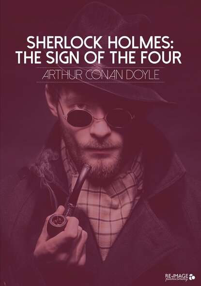 Sherlock Holmes: The Sign of the Four - Артур Конан Дойл