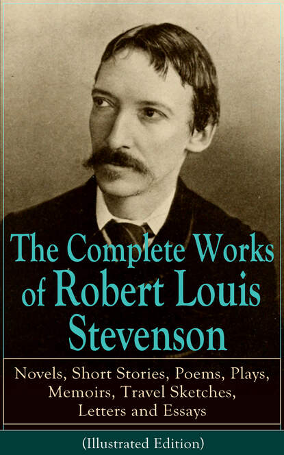 The Complete Works of Robert Louis Stevenson - Роберт Льюис Стивенсон