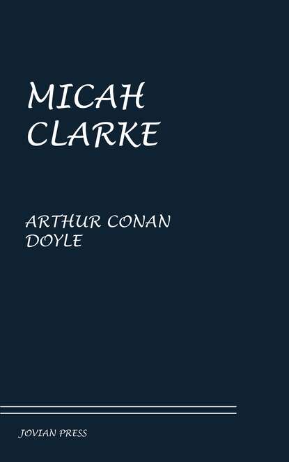 Micah Clarke - Артур Конан Дойл