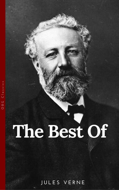 The Best of Jules Verne, The Father of Science Fiction: Twenty Thousand Leagues Under the Sea, Around the World in Eighty Days, Journey to the Center of the Earth, and The Mysterious Island - Жюль Верн