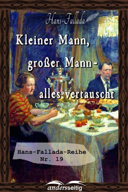 Kleiner Mann, gro?er Mann - alles vertauscht - Ханс Фаллада