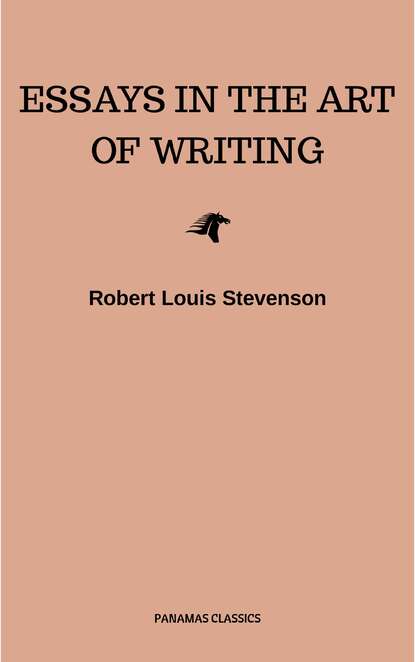 Essays in the Art of Writing (Annotated) - Роберт Льюис Стивенсон