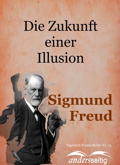 Die Zukunft einer Illusion — Зигмунд Фрейд