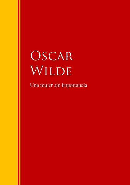 Una mujer sin importancia - Оскар Уайльд