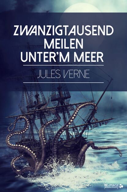 Zwanzigtausend Meilen unter'm Meer - Жюль Верн