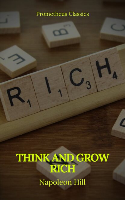 Think And Grow Rich (Prometheus Classics) — Наполеон Хилл