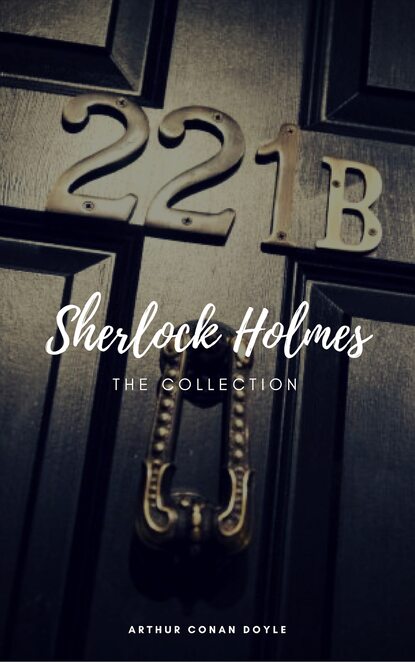 Sherlock Holmes: The Complete Collection (Classics2Go) - Артур Конан Дойл