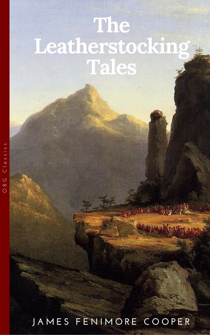 The Complete Leatherstocking Tales - Джеймс Фенимор Купер