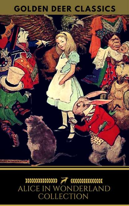 Alice in Wonderland Collection - All Four Books (Golden Deer Classics) - Льюис Кэрролл