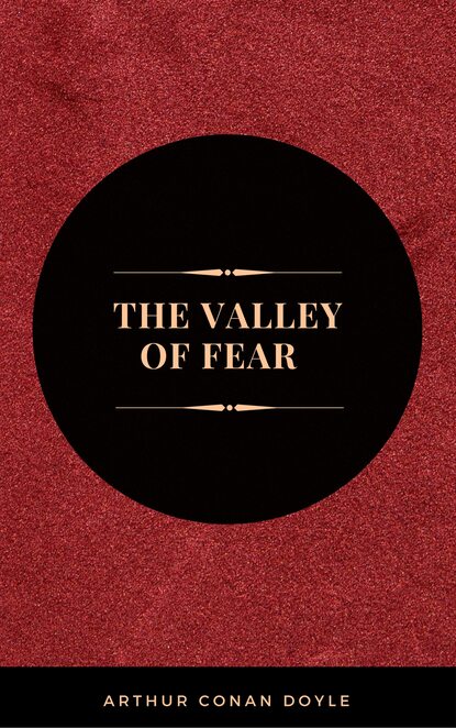 The Valley of Fear - Артур Конан Дойл